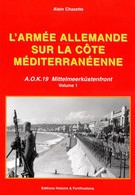 L' ARMEE ALLEMANDE SUR LA COTE MEDITERRANEENNE AOK 19 CHAZETTE ( SUDWALL WW2 KG LW Militaria ) - 1939-45