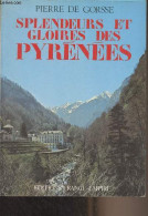 Splendeurs Et Gloires Des Pyrénées - De Gorsse Pierre - 1980 - Midi-Pyrénées
