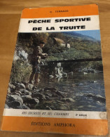 Pêche Sportive De La Truite -C.Terrade - Ses Secrets Et Ses Charmes -éditions Amphora 1971 - Caza/Pezca