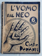 CALTANISSETTA: L'UOMO DAL NEO DI CIANO DOMANTI - Con Foto E Autografo -  1936 TIP. GINEVRA BROSS. EDIT. RARO- PAG. 175 - Tales & Short Stories