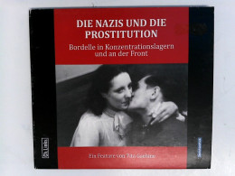 Die Nazis Und Die Prostitution: Bordelle In Konzentrationslagern Und An Der Front (O-Ton Feature In Kooperatio - CD