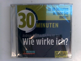 30 Minuten Wie Wirke Ich?: Ungekürzte Ausgabe (audissimo) - CDs