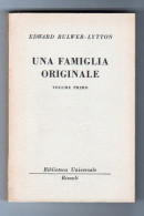 Una Famiglia Originale Edward Bulwer-Lytton Volumi I-II BUR 1958 - Classici