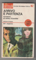 Arrivo E Partenza Arthur Koestler Mondadori 1966 - Klassiekers