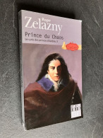 FOLIO S.F. Fantasy N° 82  PRINCE DU CHAOS  Le Cycle Des Princes D’Ambre, X  2009 - Folio SF