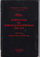 NOMENCLATURE DES BUREAUX DE POSTES FRANCAIS. 1852-1876. PETITS ET GROS CHIFFRES. 1998. JEAN POTHION - France