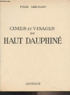 Cimes Et Visages Du Haut Dauphiné - Germain Félix - 1955 - Rhône-Alpes