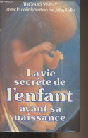 La Vie Secrète De L'enfant Avant Sa Naissance - Verny Thomas - 1983 - Altri & Non Classificati