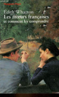 Les Moeurs Françaises Et Comment Les Comprendre - Collection Voyageurs Payot. - Wharton Edith - 1999 - Altri & Non Classificati