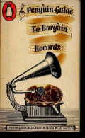 The Penguin Guide To Bargain Records. - Greenfield Edward & March Ivan & Stevens Denis - 1967 - Language Study