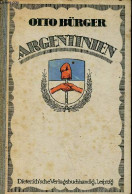 Argentinien Land, Volk Und Wirtschaft - Ein Führer Für Handel, Industrie Und Auswanderung. - Prof.Dr.Bürger Otto - 1924 - Sonstige & Ohne Zuordnung