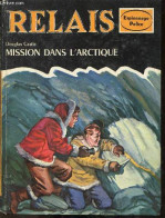 Mission Dans L'arctique - Castle Douglas, Alain Valiere, Liliane Funcken - 1962 - Altri & Non Classificati