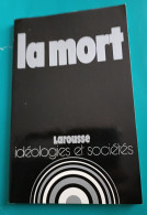 LA MORT - Collection Idéologies Et Sociétés - Sociologie