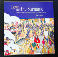 Levni And TheSurname- The Story Of An Eighteenth-Century Ottoman Festival- ESİN ATIL- 1999 - Cultura