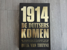 Oorlog 1914-1918  * (Boek)  1914 De Duitsers Komen (De Moordende Begindagen Van De Eerste Wereldoorlog In Belgie) - Guerre 1914-18