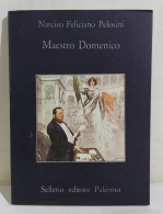 40091 V Narciso Feliciano Pelosi - Maestro Domenico - Sellerio 1982 (I Edizione) - Geschichte