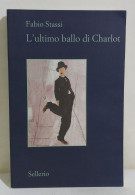 49335 V Fabio Stassi - L'ultimo Ballo Di Charlot - Sellerio 2012 AUTOGRAFATO - Classici