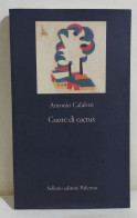49336 V Antonio Calabrò - Cuore Di Cactus - Sellerio 2010 - Novelle, Racconti