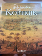 (KORTRIJK) De Geschiedenis Van Kortrijk. - Kortrijk