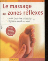 Le Massage Des Zones Reflexes - Réveil De L'énergie Vitale, La Méthode Douce - Beaucoup D'automassages Et De Massages à - Boeken