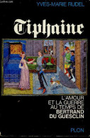Tiphaine L'amour De Bertrand Du Guesclin - RUDEL YVES MARIE - 1967 - Biographie