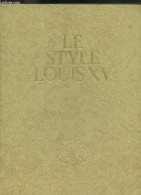 Le Style Louis XV - Collection Les Grands Styles - MABILLE GERARD - 1978 - Décoration Intérieure