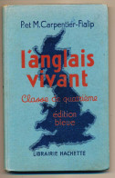 Livre L'ANGLAIS VIVANT De P. Et M. Carpentier-Fialip Classe De 4ème Librairie Hachette édition  Bleue 1940 - 1901-1940