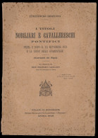 1925 LIBRO I TITOLI NOBILIARI E CAVALLERESCHI PONTIFICI - PONTIFICAL NOBLE AND CHIVALRIC TITLES- VATICANO VATICAN - Libri Antichi