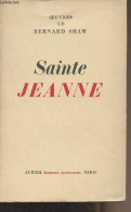 Sainte Jeanne, Chronique En Six Scène Et Un épilogue - Shaw Bernard - 0 - Otros & Sin Clasificación