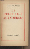 Le Pèlerinage Aux Sources - Del Vasto Lanza - 1951 - Livres Dédicacés