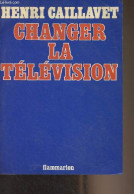Changer La Télévision - Caillavet Henri - 1978 - Autographed