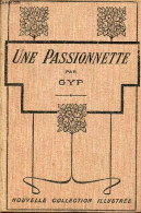 Une Passionnette - Nouvelle Collection Illustrée N°68. - Gyp - 1912 - Andere & Zonder Classificatie
