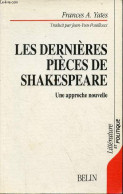 Les Dernières Pièces De Shakespeare - Une Approche Nouvelle - Collection Littérature Et Politique. - A.Yates Frances - 1 - Otros & Sin Clasificación