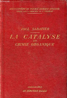 La Catalyse En Chimie Organique - Collection Encyclopédie De Science Chimique Appliquée. - Sabatier Paul - 1913 - Wetenschap