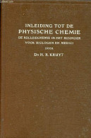 Inleiding Tot De Physische Chemie De Kolloidchemie In Het Bizonder Voor Biologen En Medici. - Dr.H.R.Kruyt - 1924 - Altri & Non Classificati