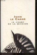 Le Chant De La Mission - Roman - John Le Carre, Mimi Et Isabelle Perrin (trad.) - 2007 - Altri & Non Classificati