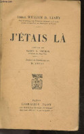 J'etais La - WILLIAM D. LEAHY Amiral, Jouan R., Harry S. Truman - 1950 - Otros & Sin Clasificación