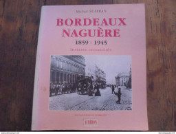 Bordeaux Naguère 1859-1945 Instants Ressuscités -  Michel Suffran  Auberon éditions - Aquitaine