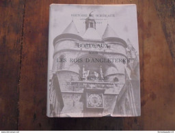 Bordeaux Sous Les Rois D'Angleterre - Histoire De Bordeaux Publiée Sous La Direction De Ch Higounet - Aquitaine