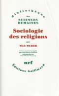 SOCIOLOGIE DES RELIGIONS PAR MAX WEBER GALLIMARD BIBLIO. SCIENCES HUMAINES 2001 - Sociologie