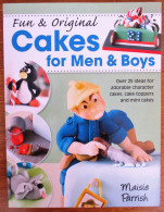 Fun & Original Cakes For Men & Boys: Over 25 Ideas For Adorable Character Cakes, - Other & Unclassified