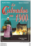 CALVADOS LE CALVADOS EN 1900 (NORMANDIE) MICHEL HEBERT RONAN LELANDAIS - Normandië