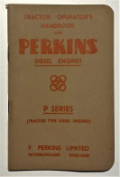 Tractor Operator's Handbook For Perkins Diesel Engines: P Series - Anni '60 - Altri & Non Classificati
