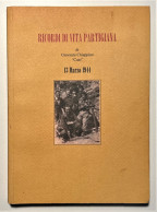 Ricordi Di Vita Partigiana Di Giovanni Ciampino 'Ciao' 13 Marzo 1944 - Ed. 2007 - Altri & Non Classificati