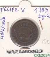 CRE2034 MONEDA ESPAÑA FELIPE V 4 MARAVEDIS 1743 SEGOVIA MC - Autres & Non Classés