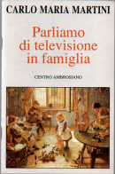 # Carlo Maria Martini: Parliamo Di Televisione In Famiglia Ediz. Centro Ambrosiano - Religion