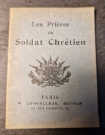 Petit Livret "Les Prières Du Soldat Chrétien" - Altri & Non Classificati