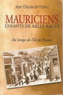 RARE - De La REUNION - Mauriciens Enfants De Mille Combats De Jean Claude De L'Estrac - Outre-Mer