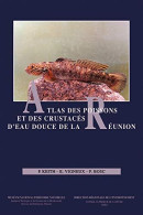 De La REUNION - Atlas Des Poissons Et Des Crustacés D'eau Douce De La Réunion Keith, Philippe - Outre-Mer