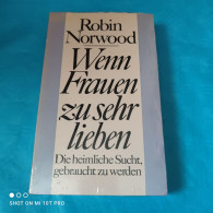 Robin Norwood - Wenn Frauen Zu Sehr Lieben - Psicologia